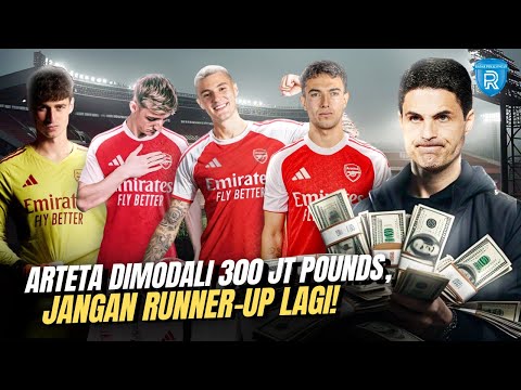 300 Juta Pounds untuk Mimpi Arsenal: Antara Ambisi, Penolakan, dan Harapan Terakhir Arteta