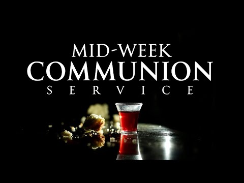 MIDWEEK COMMUNION SERVICE  JUNE 15, 2022  LFC GOSHEN