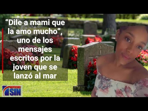 “Dile a mami que la amo mucho”, uno de los mensajes escritos por la joven que se lanzó al mar