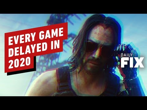 Cyberpunk 2077 And Every Other Delayed Game in 2020 - IGN Daily Fix - UCKy1dAqELo0zrOtPkf0eTMw