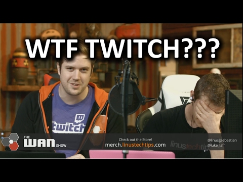 TWITCH SCREWS US OVER - WAN Show Feb 17, 2017 - UCXuqSBlHAE6Xw-yeJA0Tunw