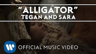 Tegan and Sara - Alligator [Official Music Video]