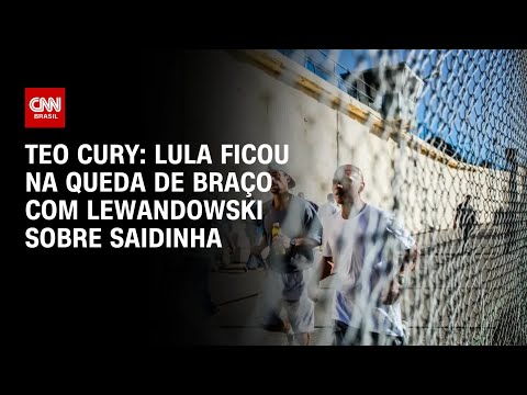 ​Teo Cury: Lula ficou com Lewandowski na queda de braço sobre saidinha | BASTIDORES CNN