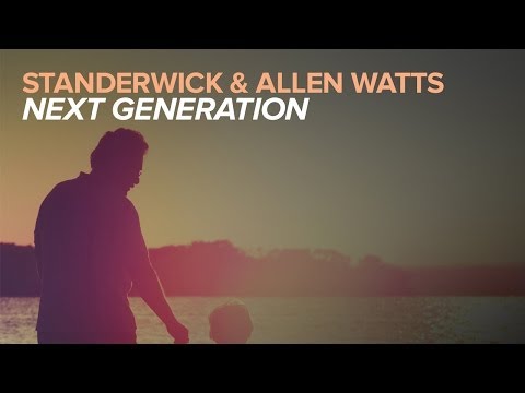 Standerwick & Allen Watts - Next Generation (Original Mix) - UCalCDSmZAYD73tqVZ4l8yJg