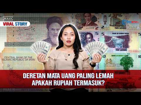 🔴BUKAN VIRAL STORY: Deretan Mata Uang Paling Terlemah, Apakah Rupiah Termasuk?