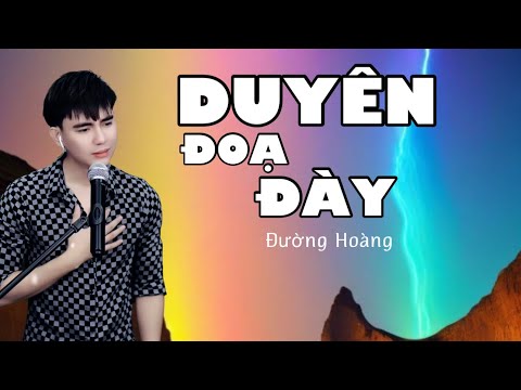 DUYÊN ĐOẠ ĐÀY || ĐƯỜNG HOÀNG - COVER || LỜI VIỆT : THIÊN TÚ