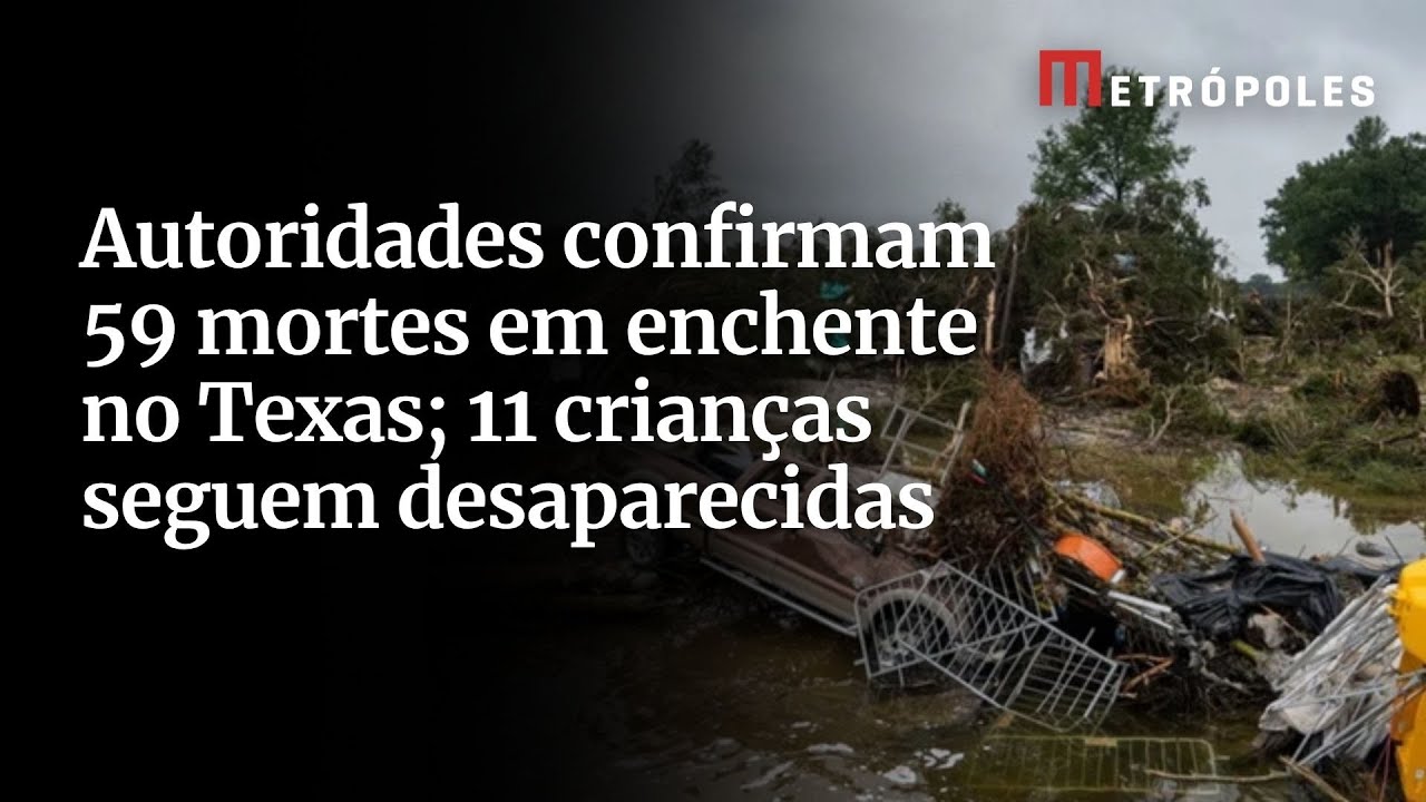 Autoridades confirmam 59 mortes em enchente no Texas 11 crianças seguem desaparecidas