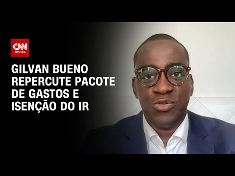 Gilvan Bueno repercute pacote de gastos e isenção do IR | CNN NOVO DIA