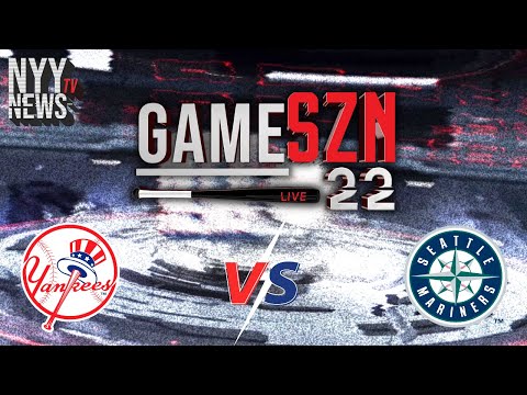 GameSZN Live: Yankees vs. Mariners - The Yankees Look to end a 5 Game Losing Streak!