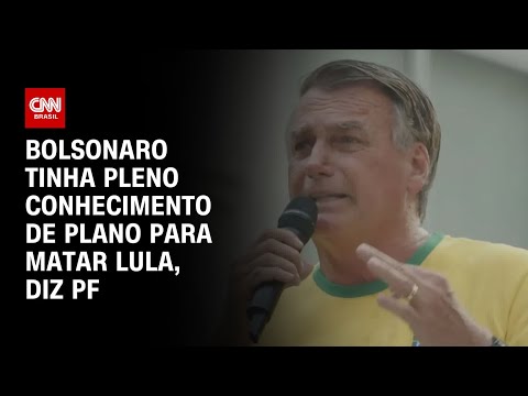 Bolsonaro tinha pleno conhecimento de plano para matar Lula, diz PF| CNN 360º