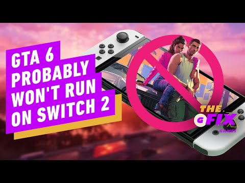 GTA 6 Will Probably Not Be Coming to the Nintendo Switch 2 - IGN Daily Fix