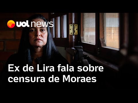 Ex de Lira fala sobre censura de Moraes e diz que é "testemunha ainda viva" | Cris Fibe