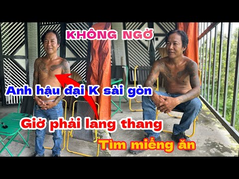 KHÔNG NGỜ “ anh hậu đại K ở Sài Gòn tiền tỉ trong tay giờ phải lang thang đi tìm miếng ăn