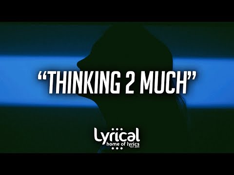 Jeremy Zucker - thinking 2 much (Lyrics) - UCnQ9vhG-1cBieeqnyuZO-eQ