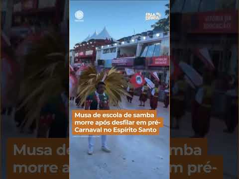 Musa de escola de samba morre após desfilar em pré-Carnaval no ES #Shorts #FalaBrasil