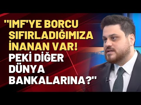 Hüseyin Baş: IMF'ye borcu sıfırladığımıza inanan var... Peki diğer bankalara?