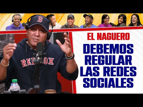 DEBEMOS REGULAR LAS REDES SOCIALES - El Naguero