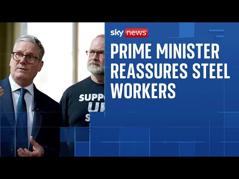 Starmer tells plant workers 'you're the backbone of British Steel'