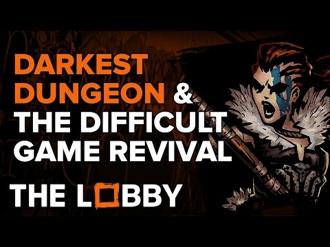 Darkest Dungeon & The Difficult Game Revival - The Lobby - UCbu2SsF-Or3Rsn3NxqODImw