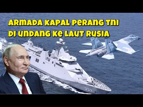 RUSIA AJAK KAPAL PERANG INDONESIA LATIHAN BESAR BESARAN TAHUN DEPAN