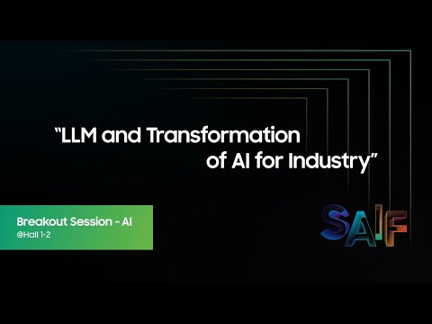 [SAIF 2023] Samsung AI Forum Breakout Session_AI: LLM and Transformation of AI for Industry