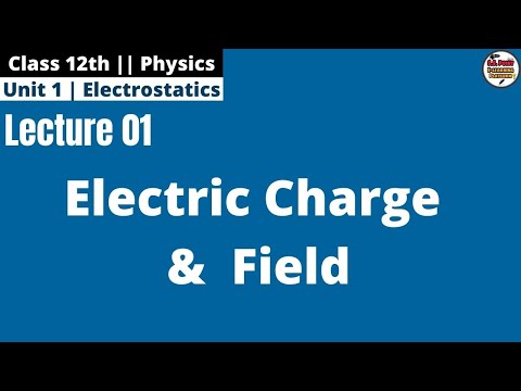 12th|| Ch_01 || Electric Charge & Field || Lec_01||