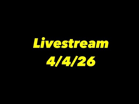 Livestream 4/4/26