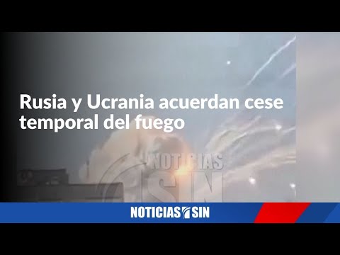 Rusia y Ucrania acuerdan cese temporal del fuego