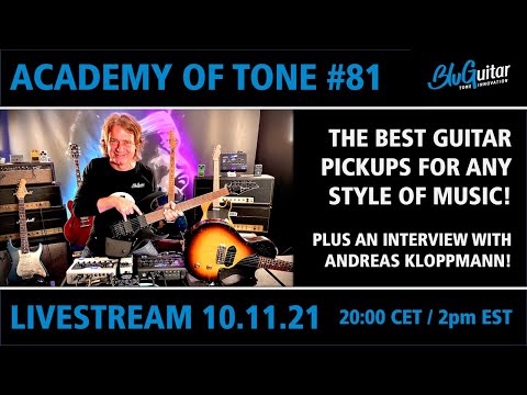 Academy Of Tone #81: the best guitar pickups for any kind of music PLUS Andreas Kloppmann interview!