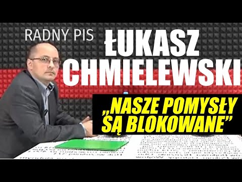 Łukasz Chmielewski, radny PiS: Nasze pomysły są blokowane, prezydent się z nimi nie liczy