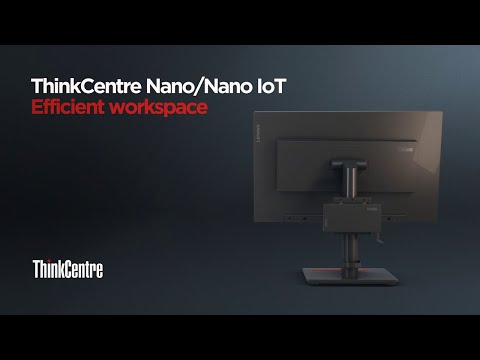 ThinkCentre Nano and Nano IoT – Efficient workspace