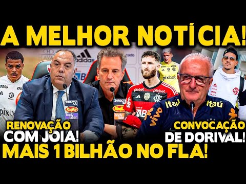 MELHOR NOTÍCIA! NEGÓCIO ENCAMINHADO! MAIS 1 BILHÃO NO FLA ATÉ 2028! JOGADORES NA LISTA DE DORIVAL!