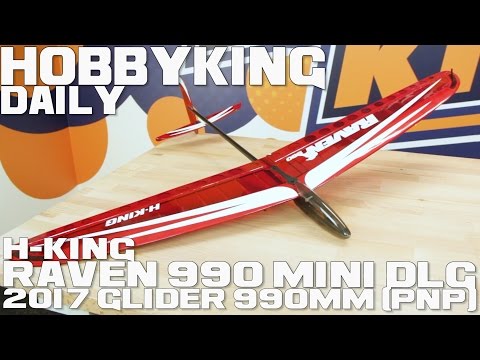 H-King Raven 990 Mini DLG 2017 Glider 990mm (PNP) - HobbyKing Daily - UCkNMDHVq-_6aJEh2uRBbRmw