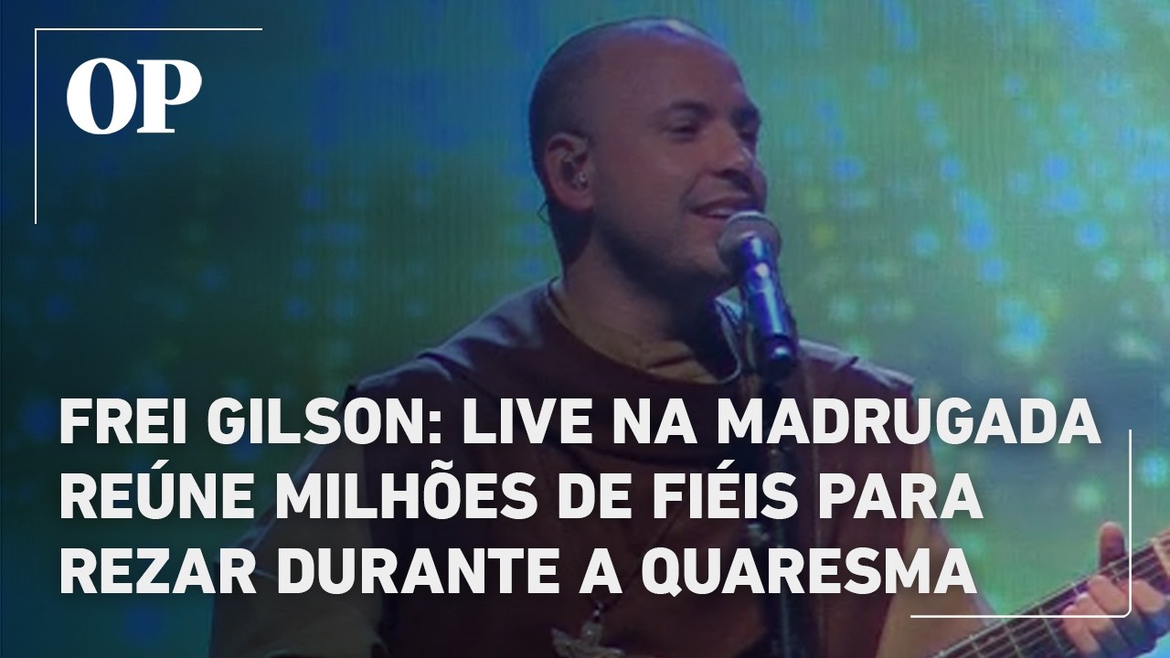 Frei Gilson: Live na madrugada reúne milhões de fiéis para rezar durante a Quaresma
