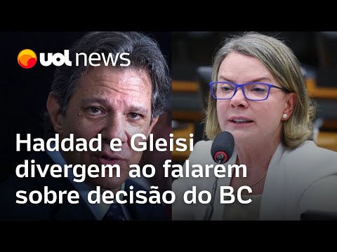 Haddad diz ter ‘confiança em pessoas indicadas’ ao Banco Central; Gleisi critica decisão do Copom