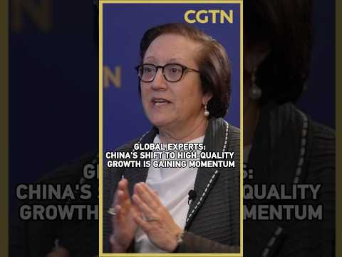 Global experts: China's shift to high-quality growth is gaining momentum