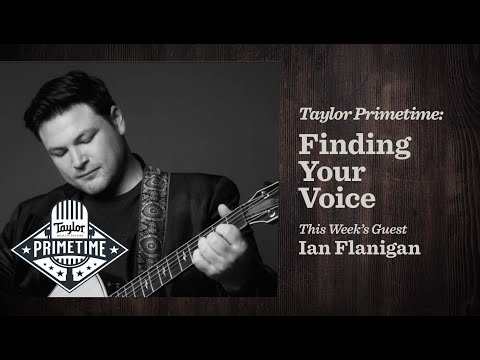 Finding Your Voice with Taylor Artist Ian Flanigan | Taylor Primetime Episode 73