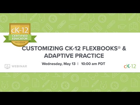 Customizing CK-12 FlexBooks® & Adaptive Practice (5/13/20 Webinar)