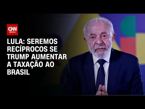 Lula: Seremos recíprocos se Trump aumentar a taxação ao Brasil | BASTIDORES CNN