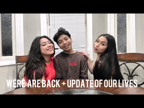 WE ARE BACK + UPDATE OF OUR LIVES