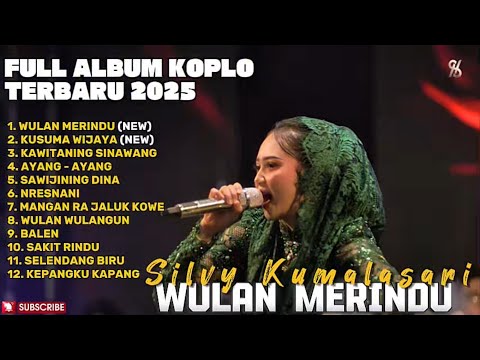 WULAN MERINDU - SILVY KUMALASARI FULL ALBUM TERBARU DANGDUT KOPLO TERBARU 2025
