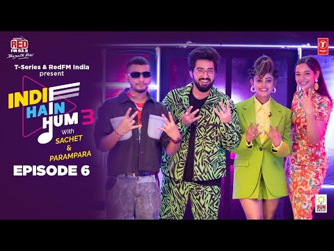 S03EP06: Indie Hain Hum 3 With@Sachet Parampara| Lisa M | MC Altaf | Red FM | T-Series, Red FM