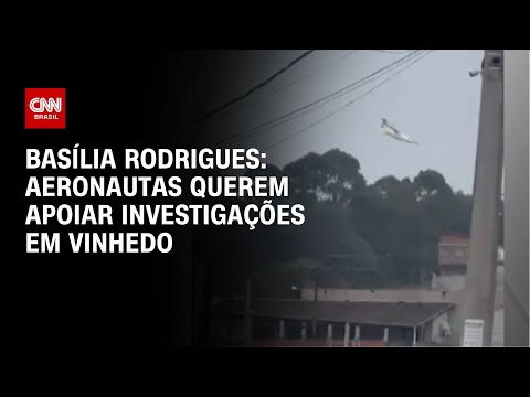 Basília Rodrigues: Aeronautas querem apoiar investigações em Vinhedo | LIVE CNN