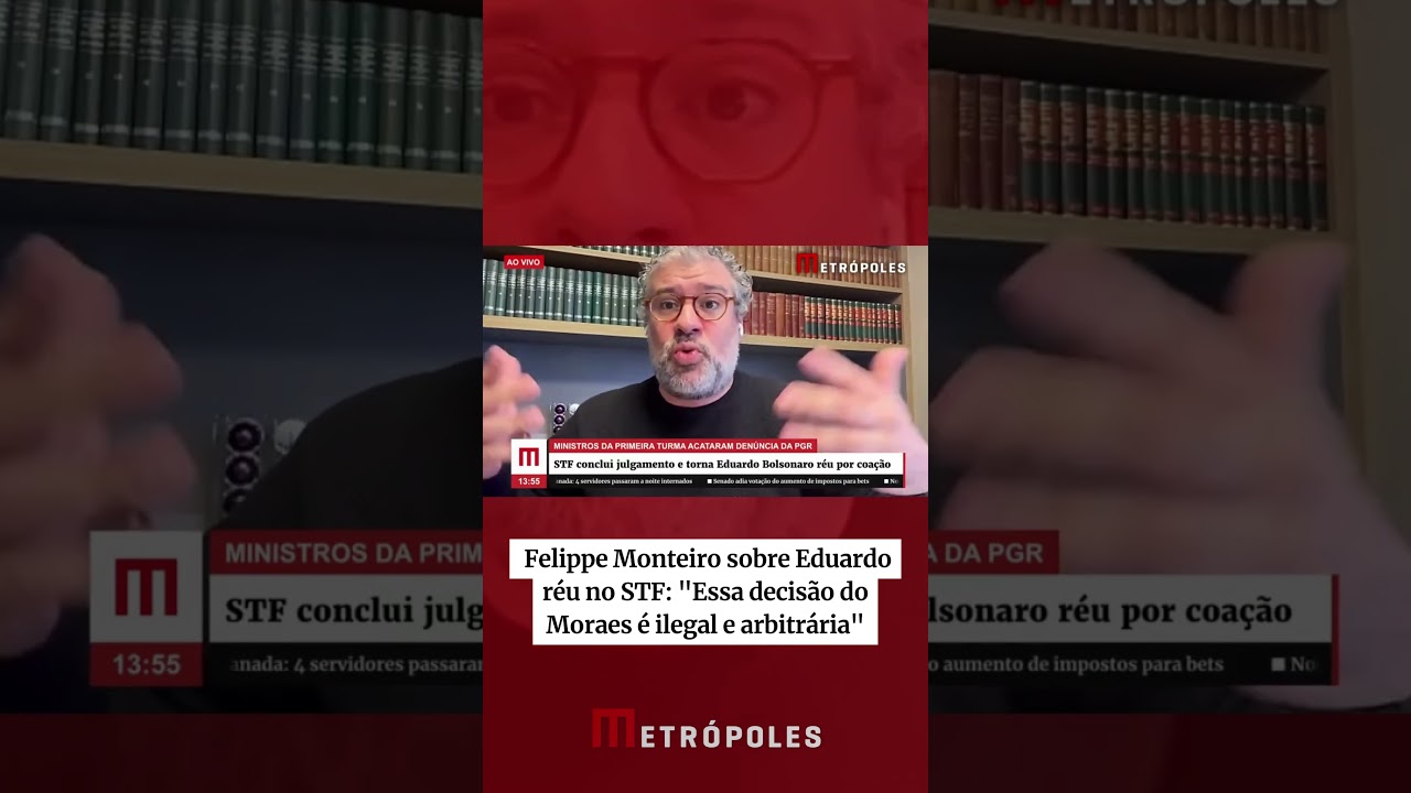 Felippe Monteiro sobre Eduardo réu no STF Essa decisão do Moraes é ilegal e arbitrária