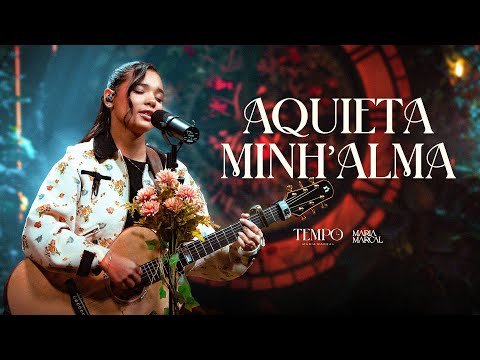 Maria Marçal - Aquieta Minh'alma | TEMPO