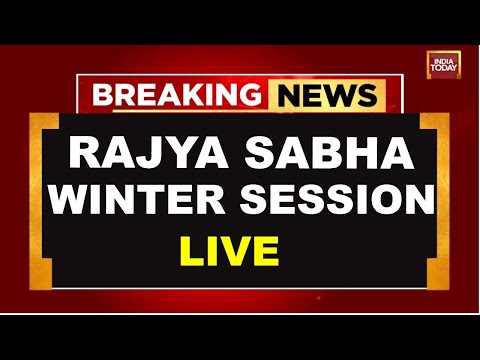 Rajya Sabha LIVE Coverage | Lok Sabha Winter Session | 'INDIA' Vs NDA In Parliament  | India Today