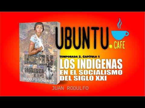 T2 C1: Los Indigenas en el Socialismo del Siglo XXI, publicado por Eladio Rodulfo González