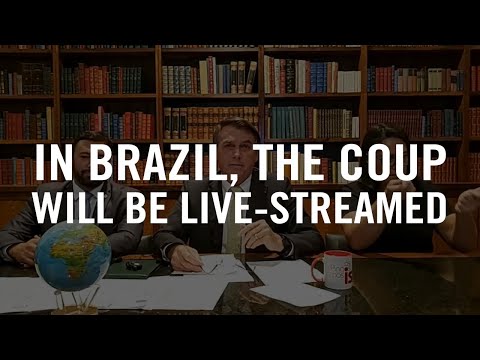 In Brazil, the Coup Will Be Live-Streamed