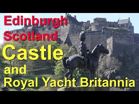 Edinburgh Castle and Royal Yacht Britannia, Scotland - UCvW8JzztV3k3W8tohjSNRlw