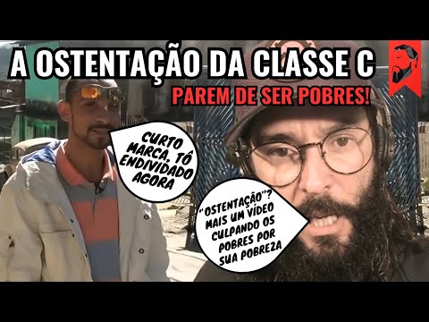 A OSTENTAÇÃO (E AS DÍVIDAS) DA CLASSE C | COMO A IDEOLOGIA CULPA OS POBRES POR SUA POBREZA